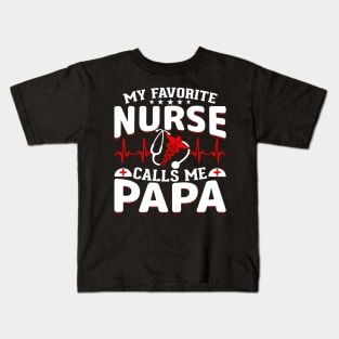 my favorite nurse calls me papa Kids T-Shirt